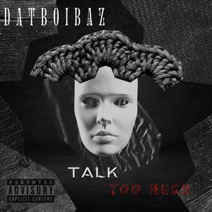 Talk Too Much