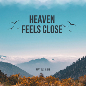 Heaven Feels Close