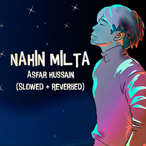 Nahin Milta (Slowed + Reverb)