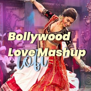 Bollywood Love Mashup (Lofi)