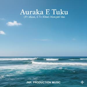 Auraka E Tuku (Te Manā, E Te Kākā) Mou Akoromaki, E Te Taūtā