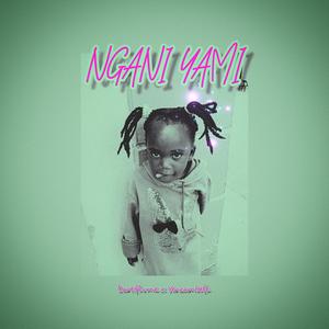 Ngani Yami (feat. Yenzambefe)
