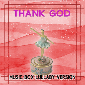 Thank God (Music Box Lullaby Version)