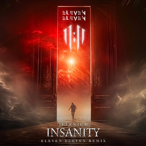 ILLENIUM - Insanity (ELEVEN ELEVEN Remix)