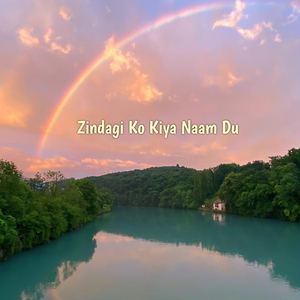 Zindagi Ko Kiya Naam Du