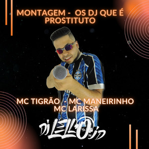 Montagem os Dj Que e Prostituto