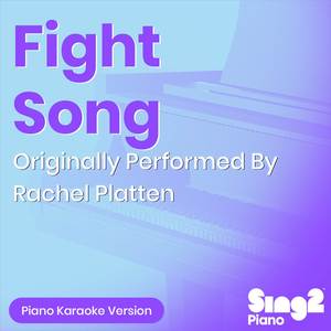 Fight Song (Originally Performed By Rachel Platten) (Piano Karaoke Version)