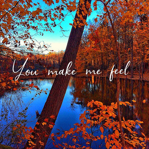 You Make Me Feel