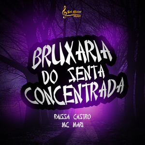 BRUXARIA DO SENTA CONCENTRADA