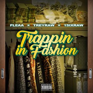 Trappin in Fashion (feat. Fleaa & TreyRaw)