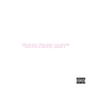 “0510 KING SH!T”