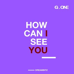 How Can I See You
