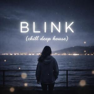 Blink (Chill Deep House)