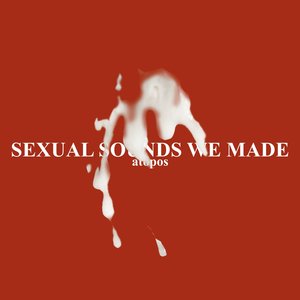 Sexual Sounds We Made