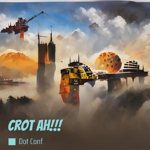 Crot Ah!!!