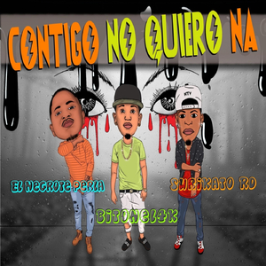 Contigo No Quiero Na (feat. El Negro Perla & Bitonel 4k)