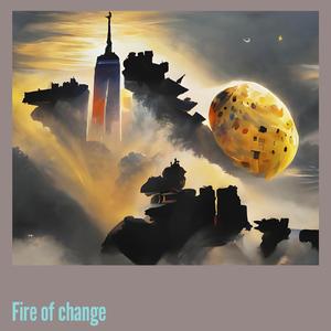 Fire of change