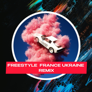 Freestyle France Ukraine (Remix)