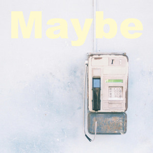 Maybe