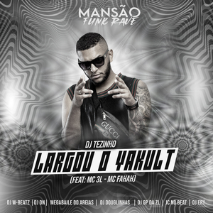 Largou o Yakult (feat. MC 3L, MC Fahah, Dj W-Beatz, DJ DN, Megabaile Do Areias, DJ Ery, DJ Douglinhas, GP DA ZL & JC NO BEAT) (Mansão Funk Rave)