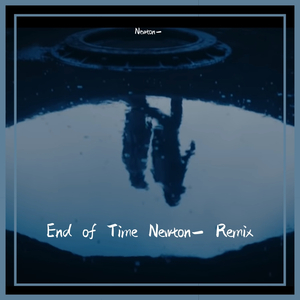 Alan Walker-End of Time（Newton- remix）