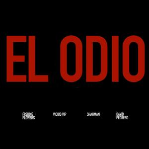El Odio (feat. Shahman, Vicious VIP & David Pedrero) (VIP)