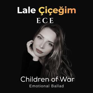 Lale Çiçeğim – Children of War (Emotional Ballad)