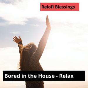 Bored in the House - Relax