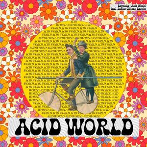Acid World (Senior Citizen Remix)