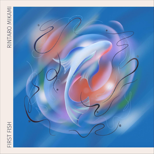 First Fish (feat. Lily Resnikoff, David Truilo, Omri Bar Giora, Henry Plotnick & Bar Filipowicz)