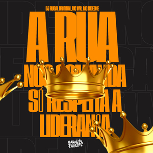 A Rua nos Comanda Só Respeita a Liderança