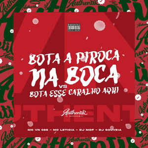 Bota a Piroca na Boca Vs Bota Esse Caralho Aqui