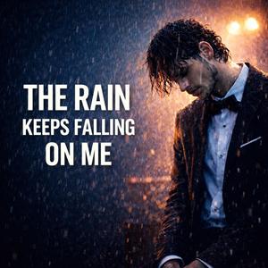 The rain keeps falling on me