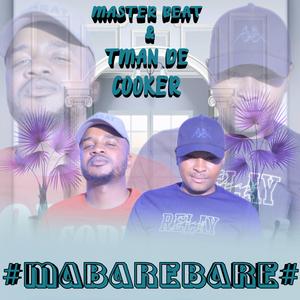 MABAREBARE (feat. TMAN DE COOKER)
