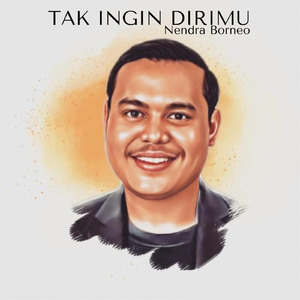 Tak Ingin Dirimu