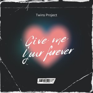 Give Me Your Forever