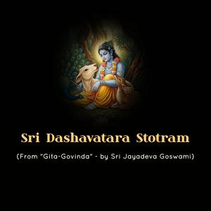Sri Dashavatara Stotra by Jayadeva Goswami (Pralaya Payodhi Jale from Gita-Govinda)