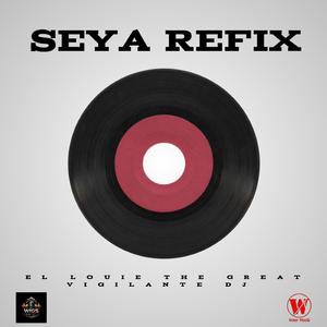 Seya Refix (feat. El Louie The Great, Vigilante DJ & Andah Water)