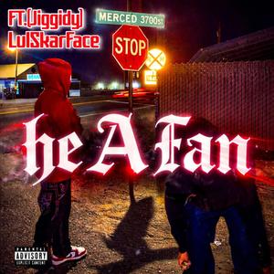 He A Fan (feat. jiggidy)