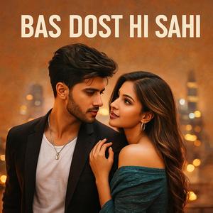 Bas Dost Hi Sahi