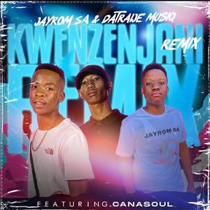 Kwenzenjani (feat. Datraije MusiQ & Canasoul) (Remix)