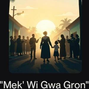 Mek' Wi Gwa Gron