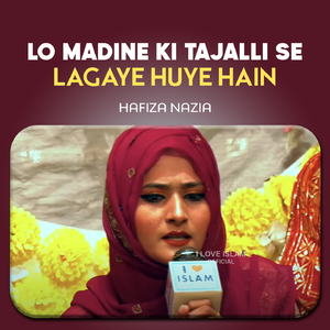 Lo Madine Ki Tajalli Se Lagaye Huye Hain