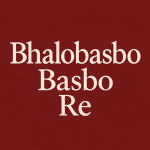 Bhalobasbo Basbo Re