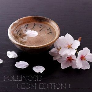 Pollinosis (EDM Edition)