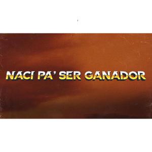 Naci Pa' Ser Ganador