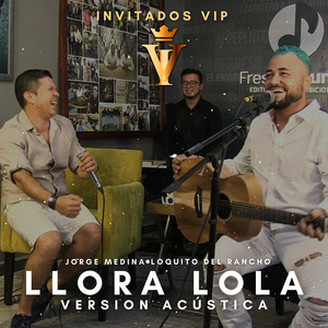 Llora Lola (Invitados VIP) (Versión Acústica)