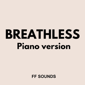 BREATHLESS (PIANO VERSION)
