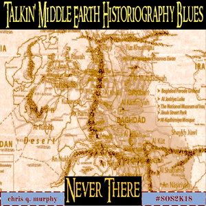 Talkin' Middle Earth Historiography Blues