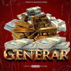 Generar (feat. Brayanmusichile, Kid Armando & El Benjamin)